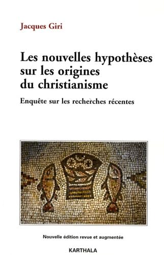 9782811102067: Les nouvelles hypothses sur les origines du christianisme: Enqute sur les recherches rcentes