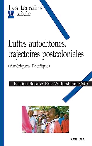 9782811102340: Luttes autochtones, trajectoires postcoloniales (Amriques, Pacifique)