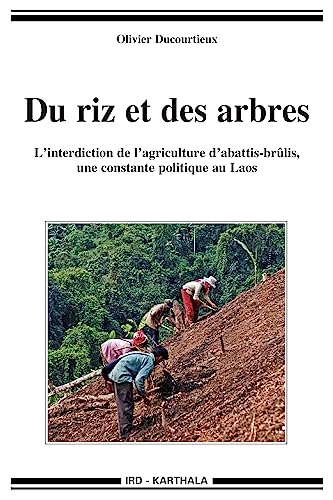 9782811102456: Du riz et des arbres: L'interdiction de l'agriculture d'abattis-brlis, une constante politique au Laos (Hommes et Socits)