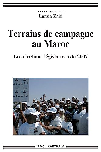 Beispielbild fr Terrains de campagne au Maroc - Les lections lgislatives de 2007 [Broch] Zaki, Lamia et Collectif zum Verkauf von BIBLIO-NET