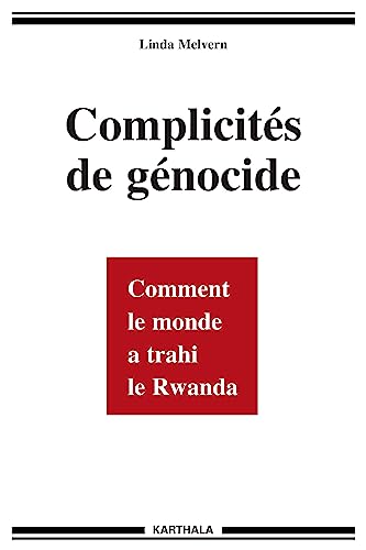 Beispielbild fr Complicits De Gnocide : Comment Le Monde A Trahi Le Rwanda zum Verkauf von RECYCLIVRE