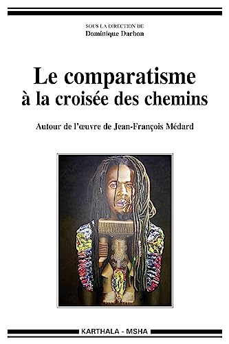 9782811103996: Le comparatisme  la croise des chemins. Autour de l'oeuvre de Jean-Franois Mdard