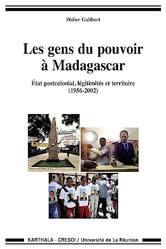 Beispielbild fr GENS DU POUVOIR A MADAGASCAR, ETAT POSTCOLONIAL, LEGITIMITES ET TERRITOIRE (1956-2002) zum Verkauf von Gallix