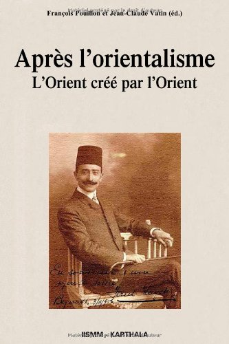 Stock image for Aprs L'orientalisme - L'orient Cr Par L'orient for sale by Librairie de l'Avenue - Henri  Veyrier