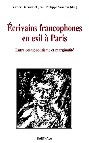 Beispielbild fr crivains francophones en exil  Paris - entre cosmopolitisme et marginalit zum Verkauf von Gallix