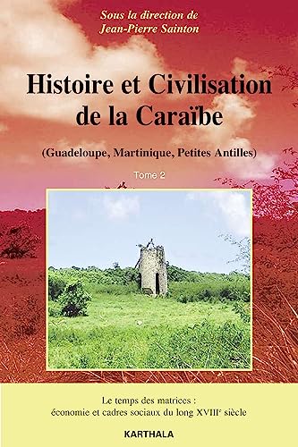 Beispielbild fr Histoire et civilisation de la Carabe : Tome 2 : Le temps des matrices, conomie et cadres sociaux du long XVIIIe sicle zum Verkauf von medimops