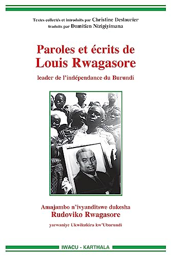 Beispielbild fr Paroles et crits de Louis Rwagasore - leader de l'indpendance du Burundi zum Verkauf von Gallix