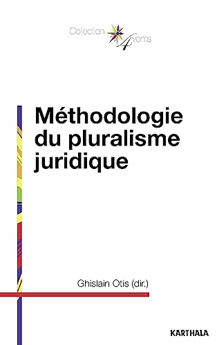 METHODOLOGIE DU PLURALISME JURIDIQUE - OTIS GHISLAIN COLLEC