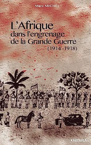 9782811108465: L'Afrique dans l'engrenage de la Grande Guerre (1914-1918)