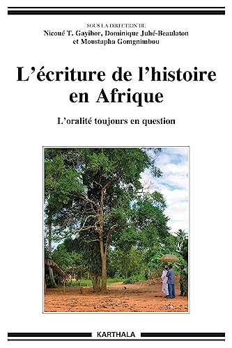 Beispielbild fr L'criture de l'histoire en Afrique - l'oralit toujours en question zum Verkauf von Gallix