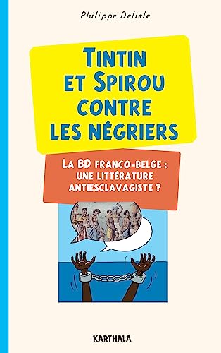 Beispielbild fr Tintin et Spirou contre les ngriers. La BD Franco-Belge : une littrature antiesclavagiste ? zum Verkauf von Ammareal