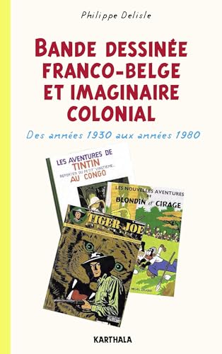 Beispielbild fr Bande dessine franco-belge et imaginaire colonial des annes 1930 aux annes 1980 zum Verkauf von Tamery