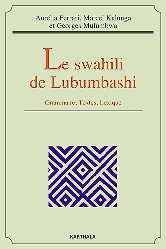 9782811111304: Le swahili de Lubumbashi: Grammaire, textes, lexique