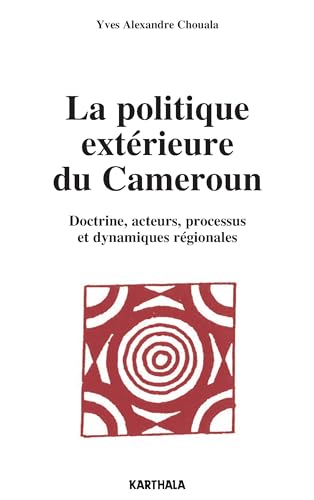 9782811112493: La politique extrieure du Cameroun: Doctrine, acteurs, processus et dynamiques rgionales