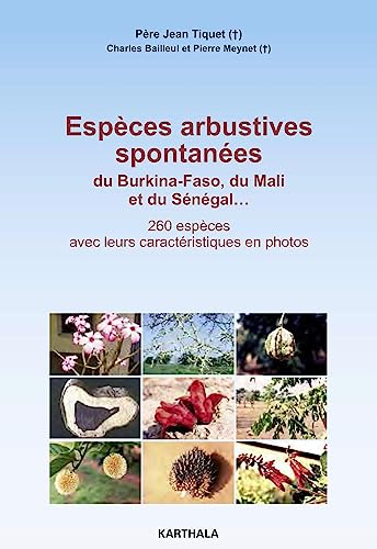 Beispielbild fr Espces arbustives spontanes du Burkina-Faso, du Mali et du Sngal. 260 espces avec leurs caractristiques en photos zum Verkauf von Ammareal