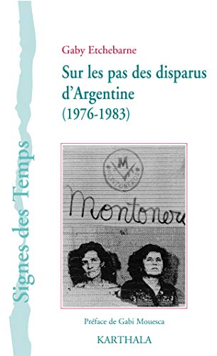 Beispielbild fr Sur les pas des disparus d Argentine (1976-1983) [Broch] Etchebarne, Gaby et Mouesca, Gabriel zum Verkauf von BIBLIO-NET