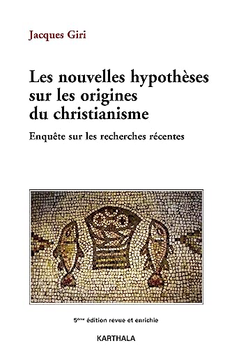 Imagen de archivo de Les nouvelles hypothses sur les origines du christianisme. Enqute sur les recherches rcentes (5e dition) a la venta por medimops