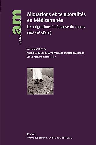Beispielbild fr Migrations et temporalit en Mditerrane: Les migrations  l'preuve du temps (XIXe-XXI sicle) zum Verkauf von Ammareal