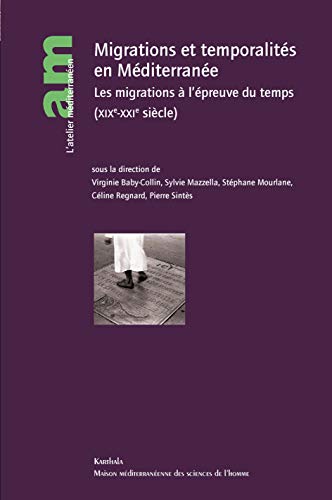Stock image for Migrations et temporalit en Mditerrane: Les migrations  l'preuve du temps (XIXe-XXI sicle) for sale by Ammareal