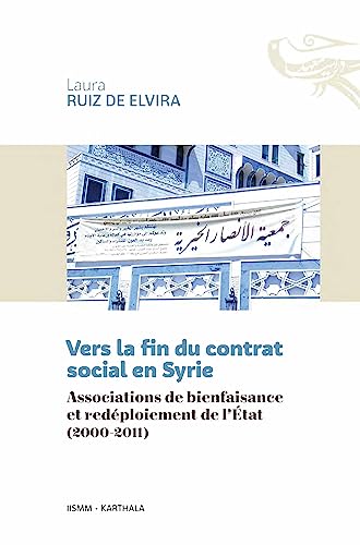 Beispielbild fr Vers La Fin Du Contrat Social En Syrie : Associations De Bienfaisance Et Redploiement De L'etat (20 zum Verkauf von RECYCLIVRE