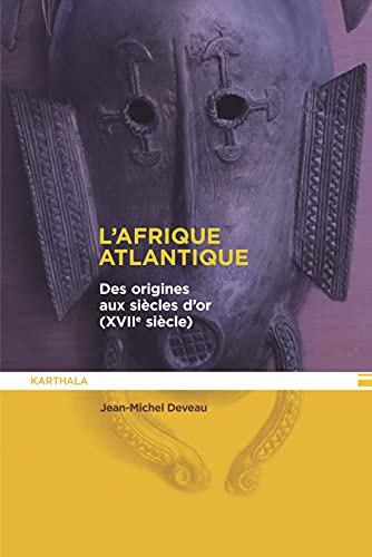 Stock image for L'AFRIQUE ATLANTIQUE, DES ORIGINES AU SIECLE D'OR (XVIIIE SIECLE) for sale by Gallix