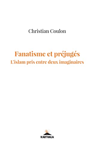 Beispielbild fr Fanatisme et prjugs: L'islam pris entre deux imaginaires zum Verkauf von Gallix