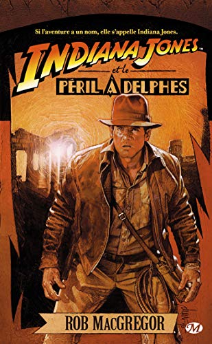 Indiana Jones, T1: Indiana Jones et le pÃ©ril Ã  Delphes (Indiana Jones (1)) (9782811200053) by Rob MacGregor