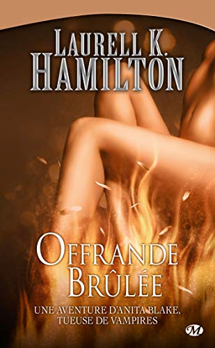 Anita Blake, Tome 7: Offrande brÃ»lÃ©e (9782811201456) by Hamilton, Laurell K.