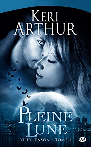 Riley Jenson, T1: Pleine lune (Riley Jenson (1)) (9782811202217) by Arthur, Keri