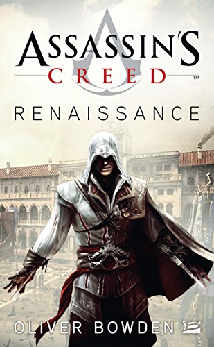 Assassin's creed, t1 : assassin's creed : renaissance - Oliver Bowden, Claire Jouanneau