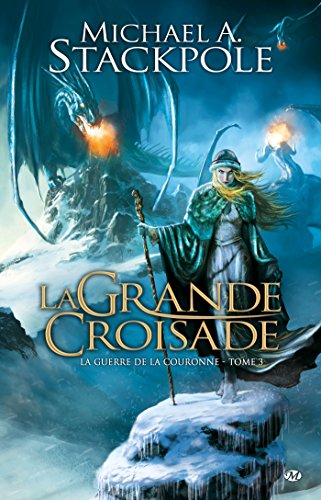 La Guerre de la Couronne, T3: La Grande Croisade (La Guerre de la Couronne (3)) (9782811203726) by Stackpole, Michael A.