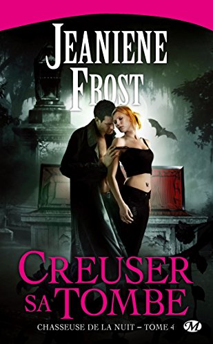 Chasseuse de la nuit, T4: Creuser sa tombe (Chasseuse de la nuit (4)) (French Edition) (9782811204693) by Frost, Jeaniene