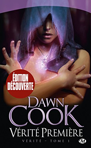 VÃ©ritÃ©, T1: VÃ©ritÃ© premiÃ¨re (VÃ©ritÃ© (1)) (9782811207151) by Dawn Cook