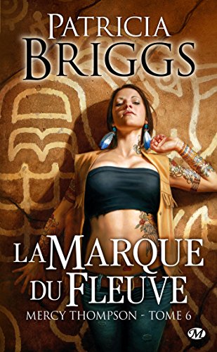 9782811207571: Mercy Thompson, Tome 6: La Marque du fleuve