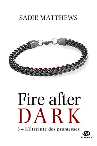 Stock image for La Trilogie Fire After Dark, T3 : L'treinte des promesses for sale by Ammareal