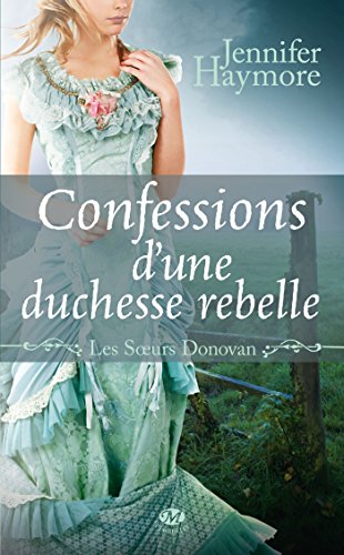 Stock image for Les Soeurs Donovan, T2 : Confessions d'une Duchesse rebelle (Les S?urs Donovan (2)) (French Edition) for sale by GF Books, Inc.