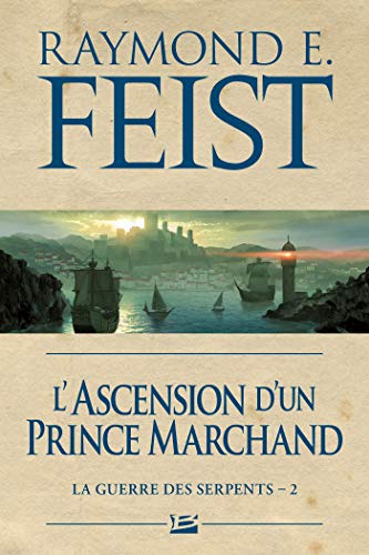 Beispielbild fr La Guerre des Serpents, T2 : L'Ascension d'un prince marchand zum Verkauf von WorldofBooks