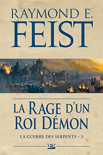 Beispielbild fr La Guerre des Serpents, Tome 3: La Rage d'un roi dmon zum Verkauf von LeLivreVert