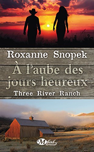 Stock image for Three River Ranch, T1 :   l'aube des jours heureux for sale by ThriftBooks-Atlanta