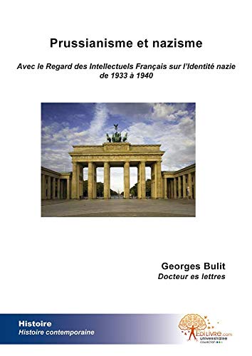 Prussianisme et Nazisme - Avec le Regard Des Intellectuels Français Sur l'identité Nazie De 1933 ...