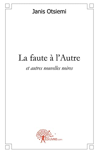 Beispielbild fr La faute  l'Autre (French Edition) zum Verkauf von Books Unplugged