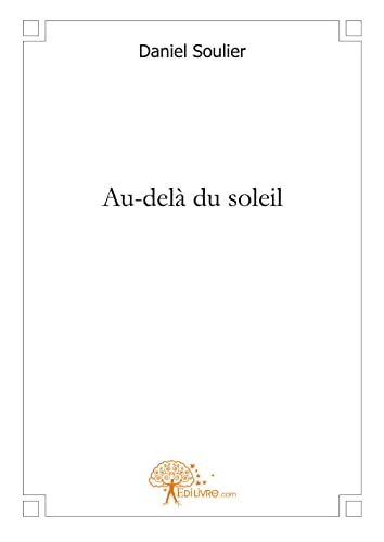 Au delÃ: du soleil (9782812104473) by Soulier, Daniel