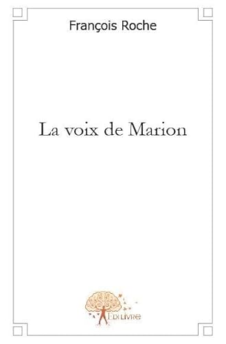 LA VOIX DE MARION (9782812105500) by FRANCOIS ROCHE