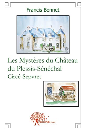 Les mystÃ¨res du chÃ¢teau du plessis sÃ©nÃ©chal (9782812111617) by Bonnet, Francis