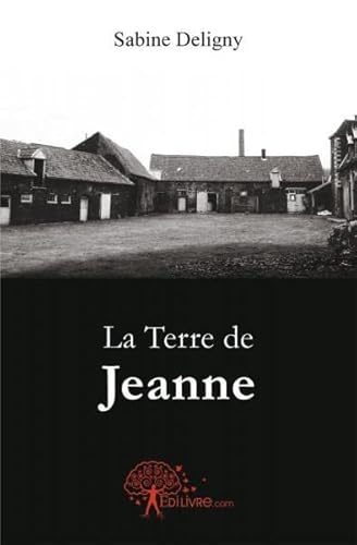 Beispielbild fr La Terre de Jeanne zum Verkauf von Ammareal