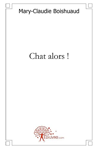 Stock image for Chat alors ! for sale by Chapitre.com : livres et presse ancienne