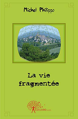 Beispielbild fr La vie fragmente zum Verkauf von Ammareal