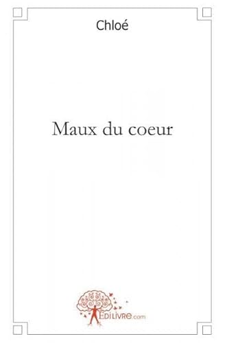 Maux du coeur (9782812119187) by ChloÃ©, ChloÃ©