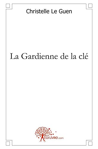 Beispielbild fr La gardienne de la cl zum Verkauf von Chapitre.com : livres et presse ancienne