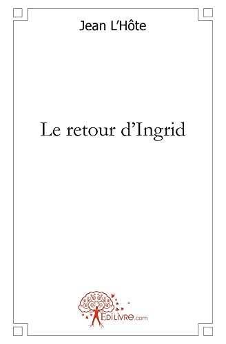 Le retour d'Ingrid (9782812126895) by L'HÃ´te, Jean